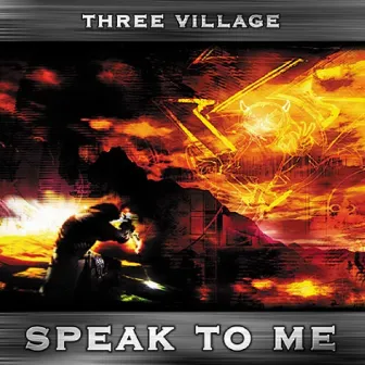 Speak to me by Three Village