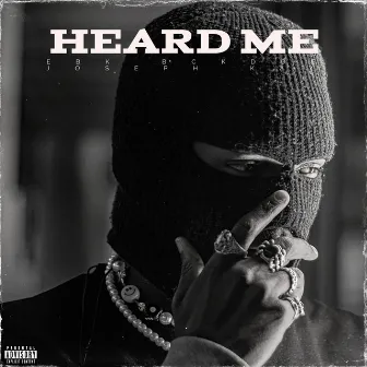 Heard Me by EBK Bckdoe