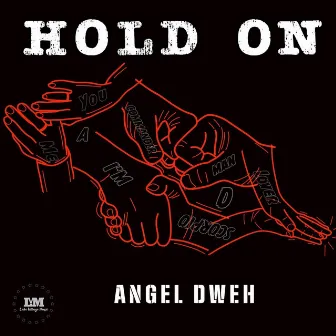 Hold On by Angel Dweh