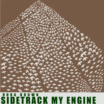 Sidetrack My Engine by Nora Brown