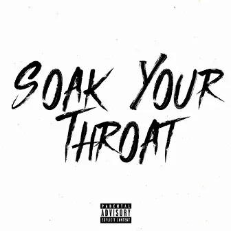 Soak Your Throat by Uk Drill