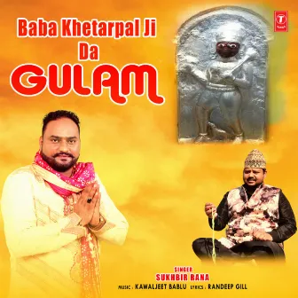 Baba Khetarpal Ji Da Gulam by Sukhbir Rana