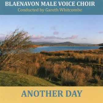 Another Day by Blaenavon Male Voice Choir