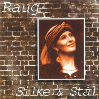 Silke Og Stål by Pia Raug