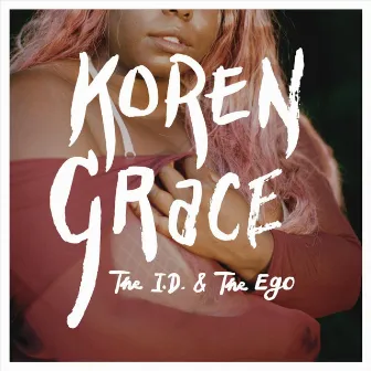 The I.D. & the Ego by Koren Grace