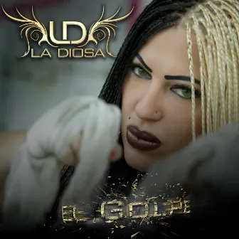 El Golpe by La Diosa