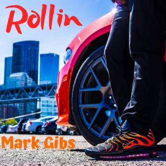 Rollin by Mark Gibs