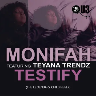 Testify (The Legendary Child Remixes) by Monifah