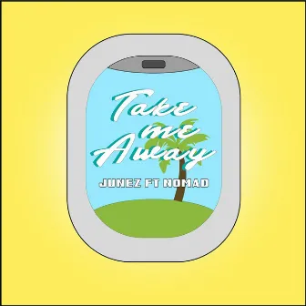 Take Me Away by Junez