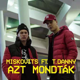 Azt mondták (feat. T. Danny) by Miskovits