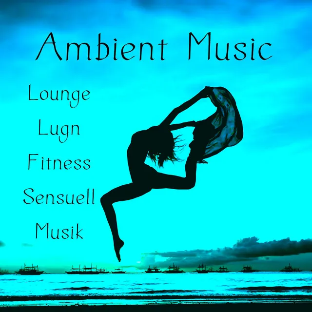 Ambient Music - Lounge Lugn Fitness Sensuell Musik för Chakra Balans