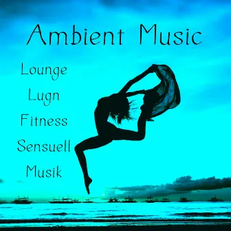 Ambient Music - Lounge Lugn Fitness Sensuell Musik för Chakra Balans by Unknown Artist