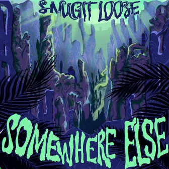 Somewhere Else by Snugit Loose