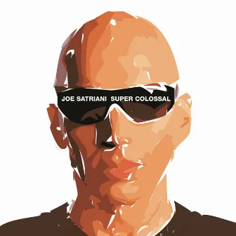 Super Colossal by Joe Satriani