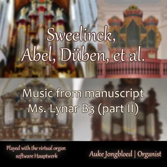 Sweelinck, Abel, Düben, Et Al., Music from the Lynar-Manuscripts, Pt. 2 by Auke Jongbloed