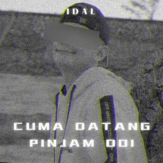 CUMA DATANG PINJAM DOI by IDAL