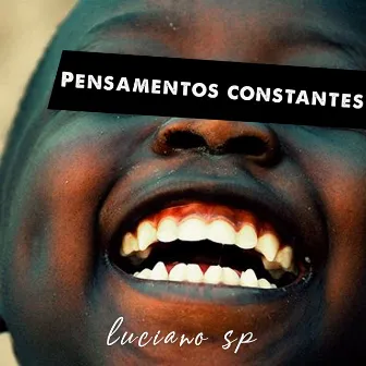 Pensamentos Constantes by Mc Luciano Sp