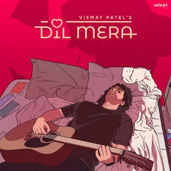 Dil Mera (Acoustic Version) by Vismay Patel