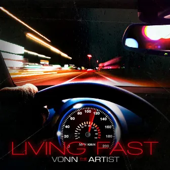 Living Fast by Vonn The Artist