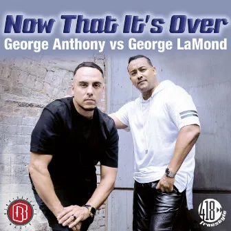 Now That It's Over by George Anthony