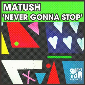 Never Gonna Stop (Edit Mix) by Matush