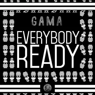 Everybody Ready by Gama