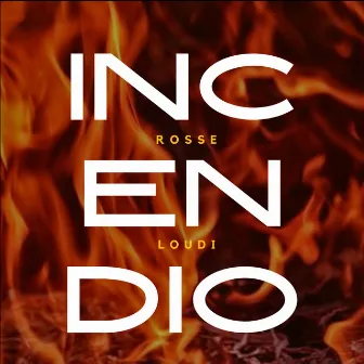 Incendio by Rosse Loudi