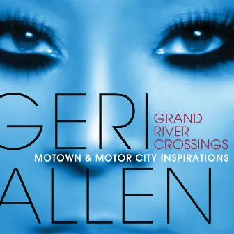 Grand River Crossings (Motown & Motor City Inspirations) by Geri Allen