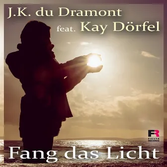 Fang das Licht by J.K. Du Dramont