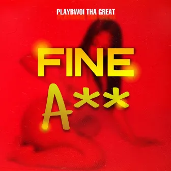 Fine A$$ (Radio Edit) by Playbwoi Tha Great