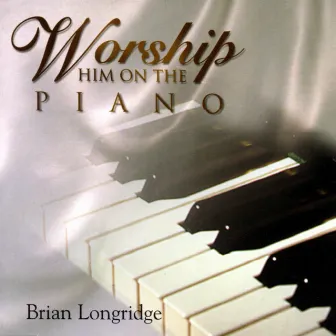 Worship Him on the Piano by Fox Music Crew