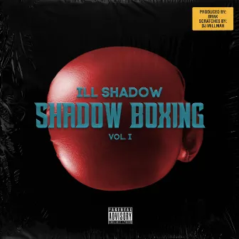 Shadow Boxing, Vol. 1 by Ill Shadow