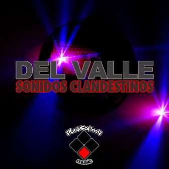 Sonidos Clandestinos by del Valle