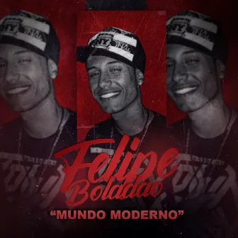 Mundo Moderno by Mc Felipe Boladão