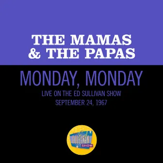 Monday, Monday (Live On The Ed Sullivan Show, September 24, 1967) by The Mamas & The Papas