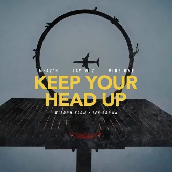 Keep Your Head up by M-Az'n