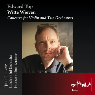 Witte Wieven, Concerto for Violin and Two Orchestras by Edward Top