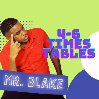 4 - 6 Times Tables by Mr. Blake