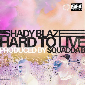 Hard To Live by Shady Blaze