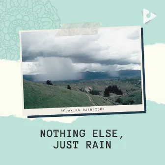 Nothing Else, Just Rain by Relaxing Rainstorm