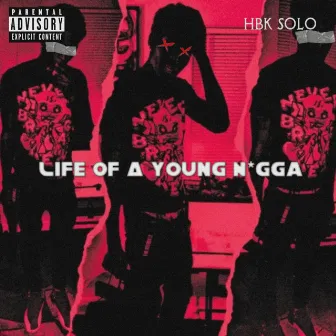 Life Of A Young Nigga by Hbk Solo