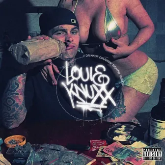 DRINKIN' DRUGGIN' FIGHTIN' FUKKIN' by Louie Knuxx