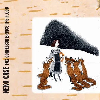 Fox Confessor Brings The Flood (Bonus Track Version) by Neko Case