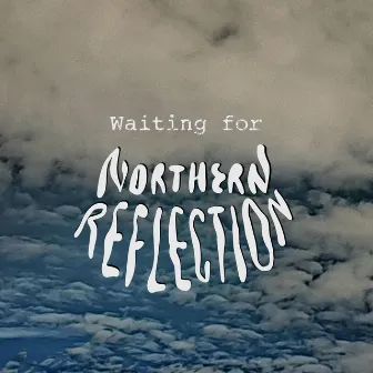 Waiting For by Northern Reflection