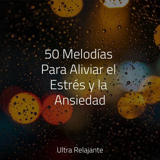 50 Melodías Para Aliviar el Estrés y la Ansiedad