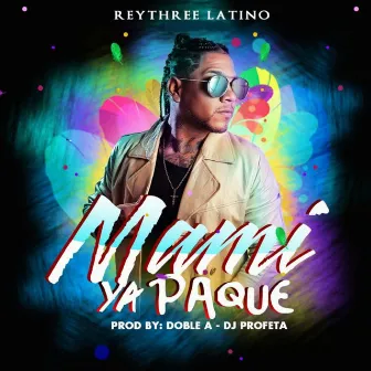 Mami Ya pa' Qué by Rey Three Latino