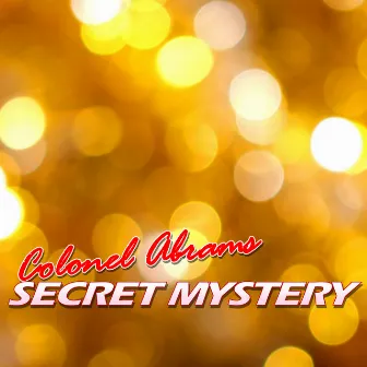 Secret Mystery by Colonel Abrams