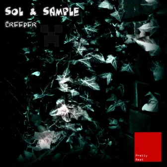 Creeper by Sol & Sample