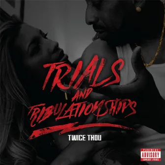 Trials & Tribulationships by Twice Thou