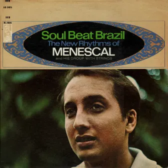 Soul Beat Brazil (The New Rhythms Of Menescal) by Roberto Menescal